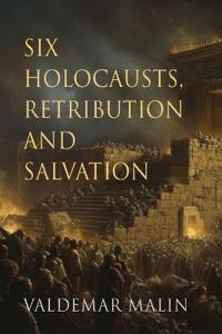 Six Holocausts, Retribution and Salvation
