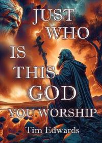 Just Who Is This God You Worship?