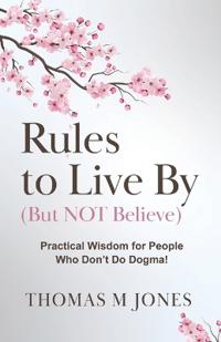 Rules To Live By (But Not Believe)