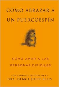 Cã3mo Abrazar a Un Puercoespã-N / How to Hug a Porcupine