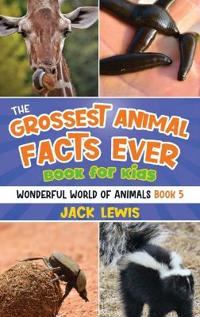 Bokomslag för "The Grossest Animal Facts Ever Book for Kids"
