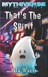 That's The Spirit: A Mythiverse Story