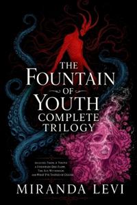 The Fountain of Youth Complete Trilogy