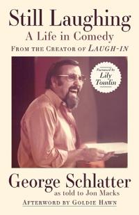 Still Laughing: A Life in Comedy (from the Creator of Laugh-In)