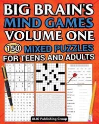 Bokomslag for "Big Brain's Mind Games Volume One 150 Mixed Puzzles for Teens and Adults"