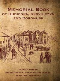 Memorial Book of Dubienka, Skryhiczyn and Dorohusk