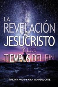 Revelacion de JesuChristo y los Tiempos Del Fin