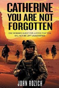 Catherine, You Are Not Forgotten