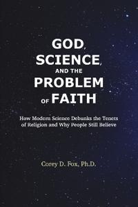 God, Science, and the Problem of Faith