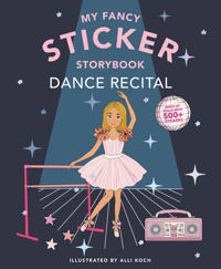 My Fancy Sticker Storybook: Dance Recital
