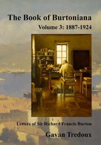 Letters & Memoirs of Sir Richard Francis Burton Volume 3