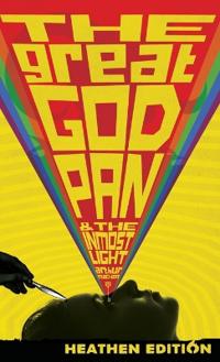 Bokomslag för "The Great God Pan & The Inmost Light (Heathen Edition)"
