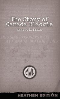 The Story of Canada Blackie (Heathen Edition)