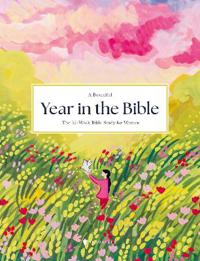 A Beautiful Year in the Bible: The 52-Week Bible Study for Women (HC)