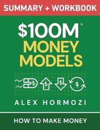 $100M Money Models Summary and Workbook