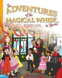 Bokomslag för "The Adventures of the Magical Whisk in Spain"