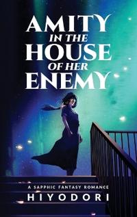 Amity in the House of Her Enemy