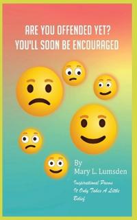 Are You Offended Yet? You'll Soon Be Encourage.