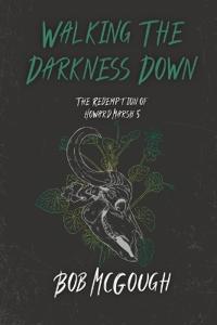 Walking The Darkness Down