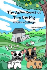 The Adventures of Tom The Pig at Oasis Cottage