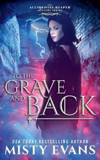 To The Grave And Back, The Accidental Reaper Urban Fantasy Series, Book 8