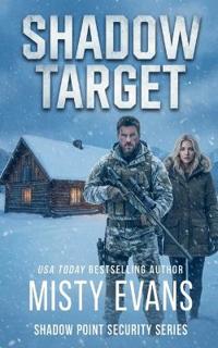 Shadow Target, Shadow Point Security Romantic Suspense Series, Book 2
