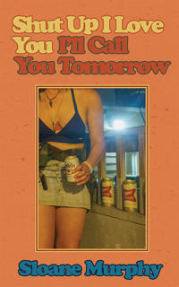 Shut Up, I Love You, I'll Call You Tomorrow: Stories