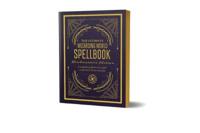The Ultimate Wizarding World Spellbook - Headmaster's Edition: A Complete Reference Guide to Every Spell in the Realm of Wizards and Witches