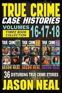 True Crime Case Histories - (Books 16, 17, & 18)