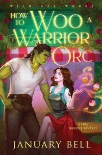 How to Woo a Warrior Orc