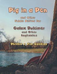 Pig In A Pen (And Other Fiddle Ditties For Galax Dulcimer)