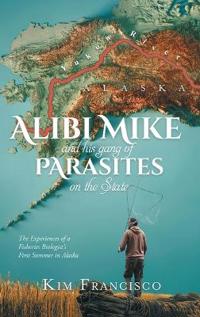 Bokomslag for "Alibi Mike and His Gang of Parasites on the State"