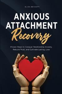 Anxious Attachment Recovery