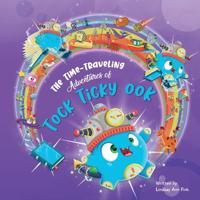 Bokomslag för "The Time-Traveling Adventures of Tock Ticky OOK"