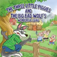 Bokomslag för "The Three Little Piggies and The Big Bad Wolf's Wonderful Luau"