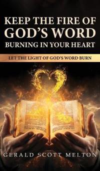 Bokomslag för "Keep The Fire Of God's Word Burning In Your Heart"