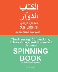 The Amazing, Stupendous, Extraordinary, and Somewhat Unusual SPINNING BOOK
