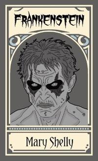 Frankenstein; or, The Modern Prometheus
