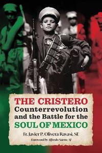 Bokomslag för "The Cristero Counterrevolution and the Battle for the Soul of Mexico"