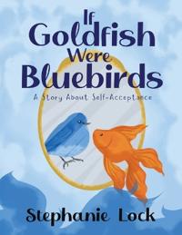 Bokomslag för "If Goldfish Were Bluebirds"