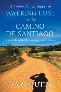 A Funny Thing Happened Walking Lost on the Camino De Santiago