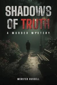 The Shadows of Truth a Murder Mystery