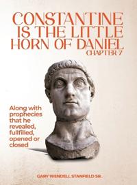Constantine Is the Little Horn of Daniel Chapter 7