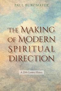 The Making of Modern Spiritual Direction