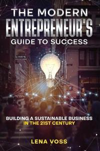 The Modern Entrepreneur's Guide to Success