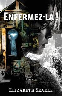 Enfermez-la !
