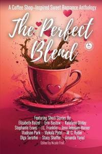 The Perfect Blend: A Coffee Shop-Inspired Sweet Romance Anthology