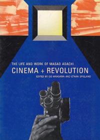 Cinema + Revolution: The Life and Work of Masao Adachi