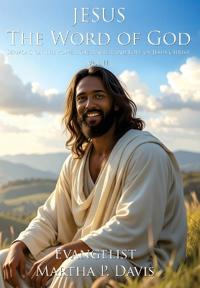 Jesus The Word of God Sermons on the Power, Character, and Love of Jesus Christ Vol II