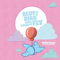 Blue is a Bird Who Cannot Fly